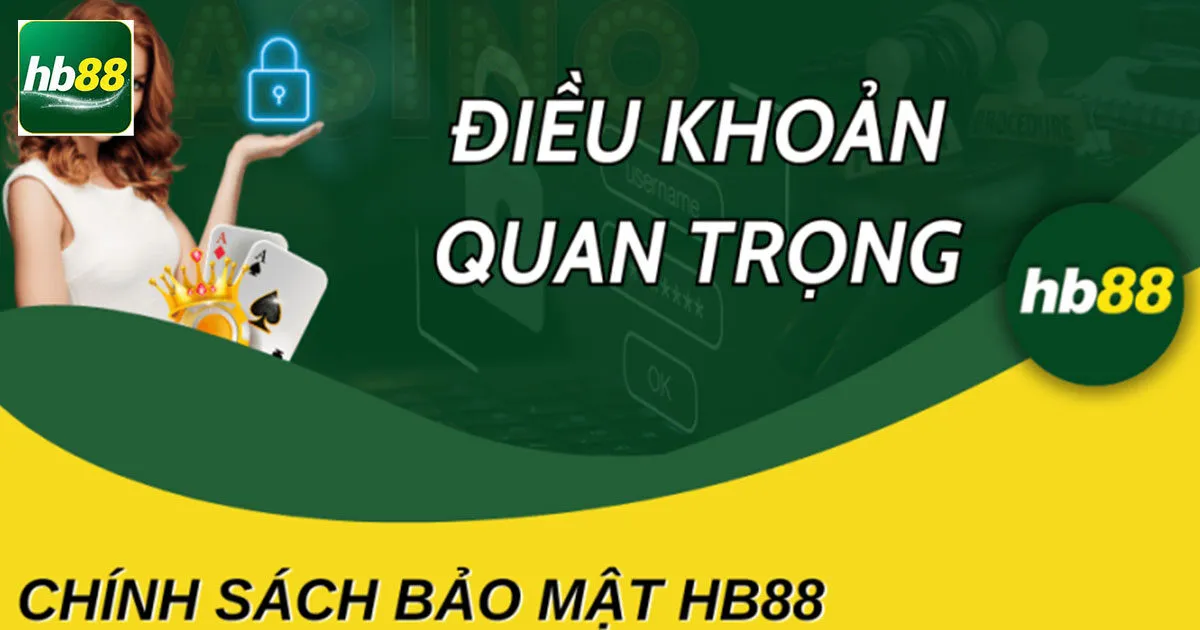 Những Thông Tin Về Chính Sách Bảo Mật Hb88 Cần Biết 1 Một số nội dung liên quan đến chính sách bảo mật Hb88