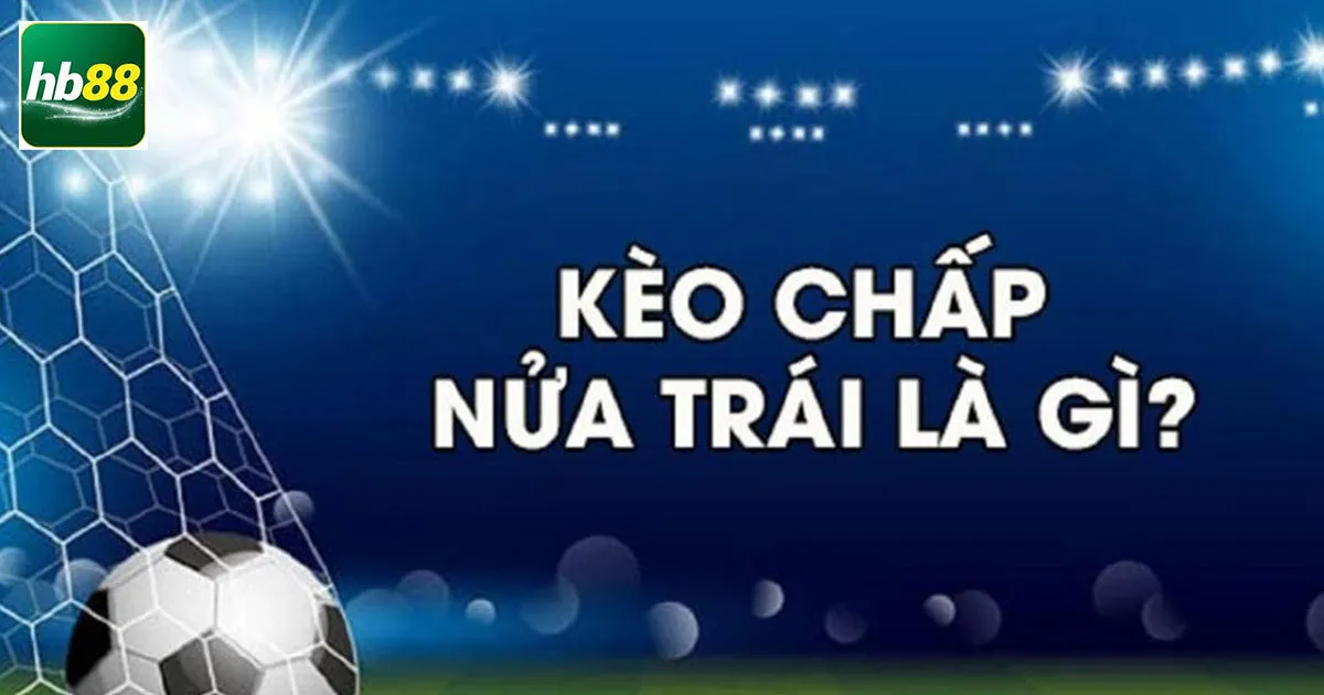 Tham khảo những thông tin về kèo chấp nửa một
