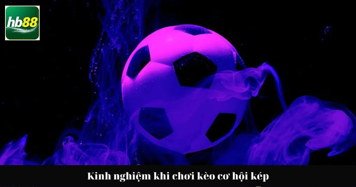 Kinh nghiệm chơi kèo double chance không thua